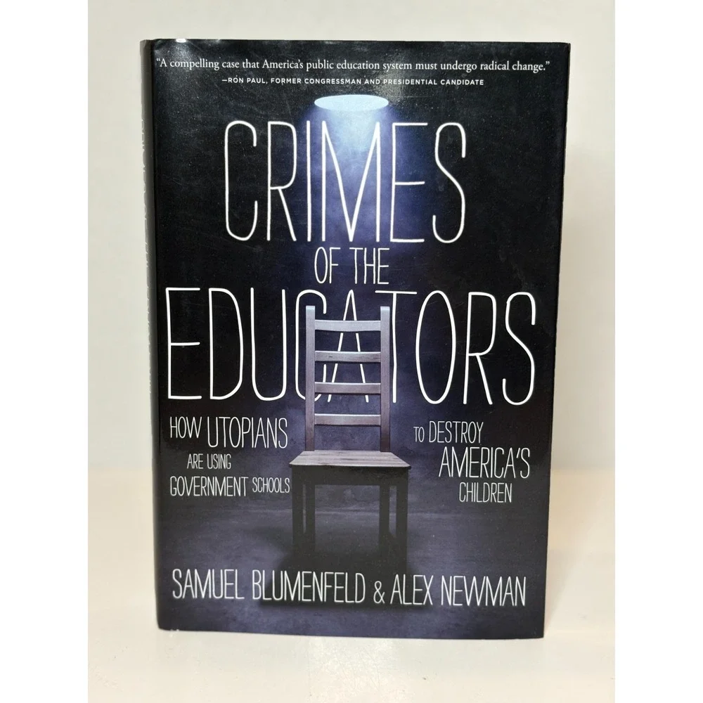 Crimes of the Educators Blumenfeld Newman HC 2015 Education Reform Homeschool